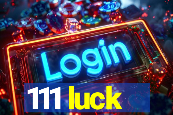 111 luck